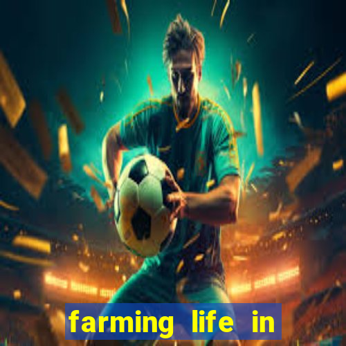 farming life in another world dublado